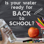 back to school Is Your Water Ready for Back-to-School?